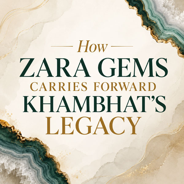 How-Zara-Gems-Carries-Forward-Khambhats-Legacy.